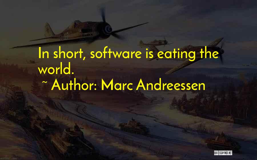Marc Andreessen Quotes: In Short, Software Is Eating The World.