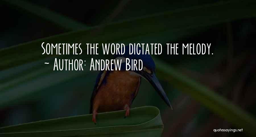 Andrew Bird Quotes: Sometimes The Word Dictated The Melody.