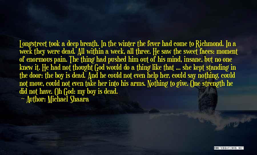 Michael Shaara Quotes: Longstreet Took A Deep Breath. In The Winter The Fever Had Come To Richmond. In A Week They Were Dead.