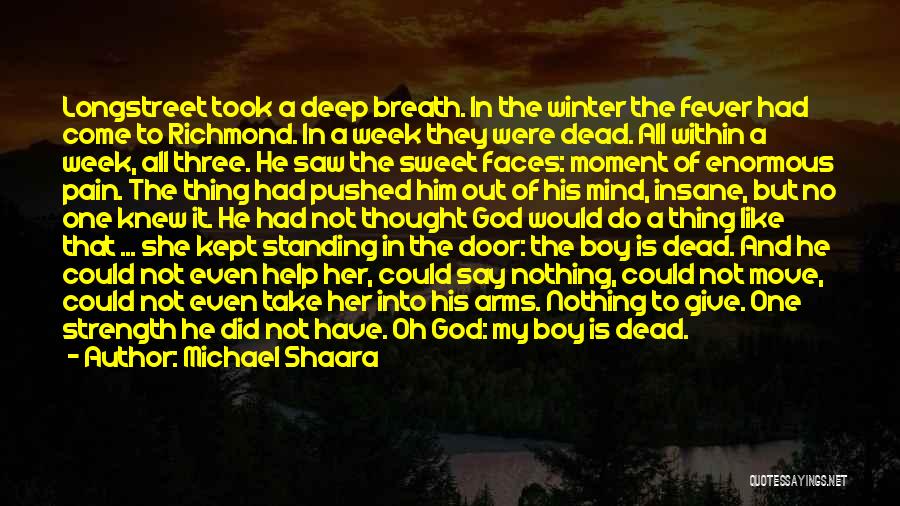 Michael Shaara Quotes: Longstreet Took A Deep Breath. In The Winter The Fever Had Come To Richmond. In A Week They Were Dead.