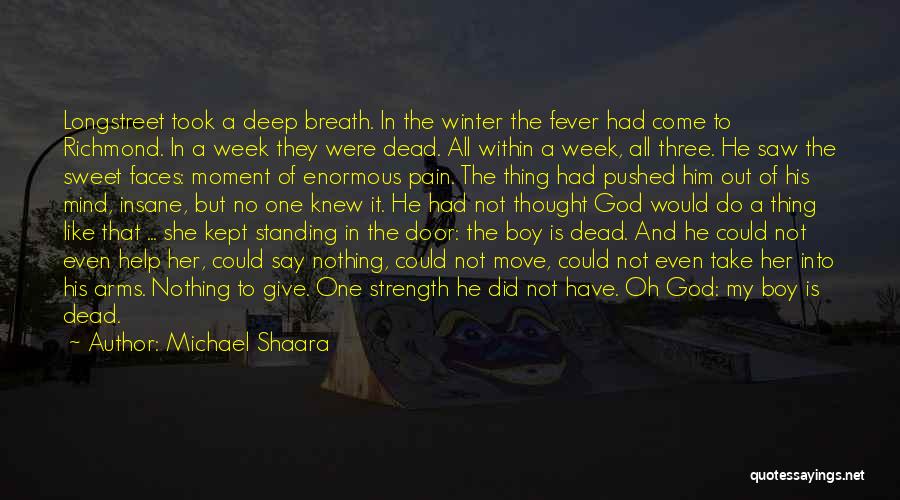 Michael Shaara Quotes: Longstreet Took A Deep Breath. In The Winter The Fever Had Come To Richmond. In A Week They Were Dead.