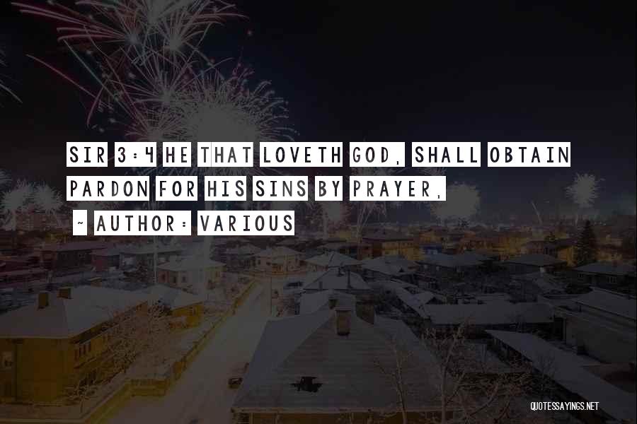 Various Quotes: Sir 3:4 He That Loveth God, Shall Obtain Pardon For His Sins By Prayer,