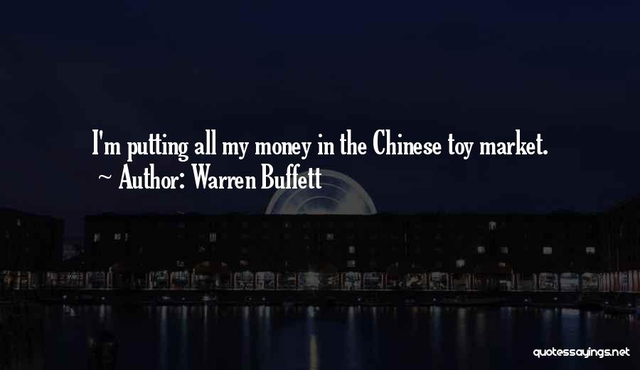 Warren Buffett Quotes: I'm Putting All My Money In The Chinese Toy Market.