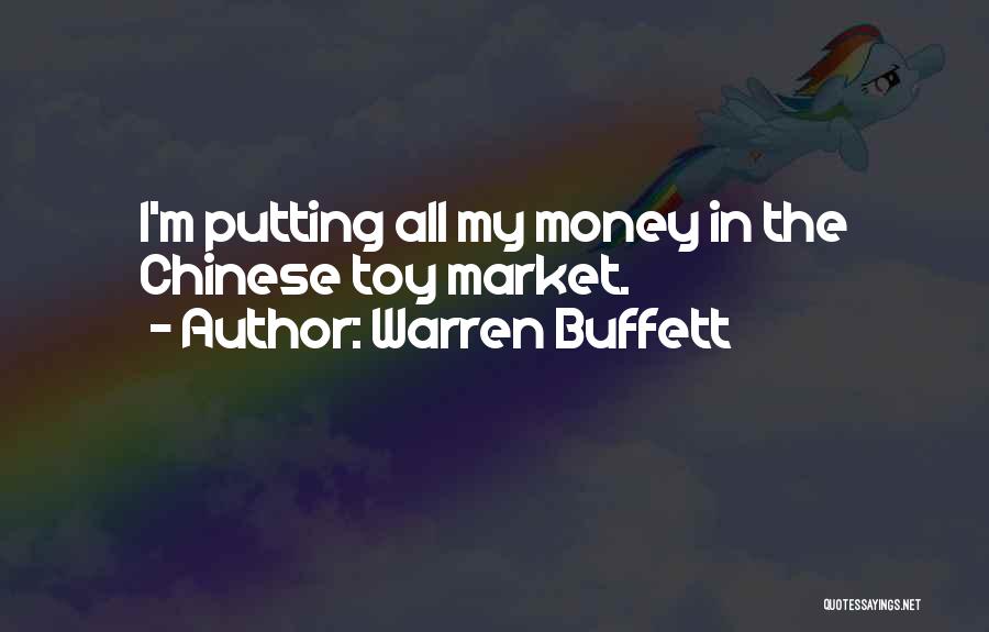 Warren Buffett Quotes: I'm Putting All My Money In The Chinese Toy Market.