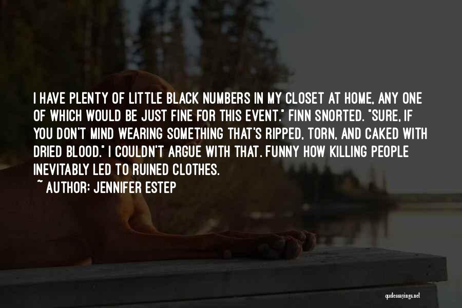 Jennifer Estep Quotes: I Have Plenty Of Little Black Numbers In My Closet At Home, Any One Of Which Would Be Just Fine