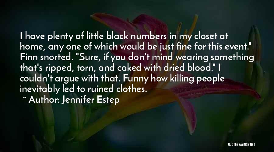 Jennifer Estep Quotes: I Have Plenty Of Little Black Numbers In My Closet At Home, Any One Of Which Would Be Just Fine
