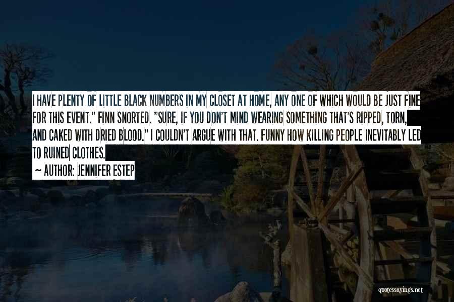 Jennifer Estep Quotes: I Have Plenty Of Little Black Numbers In My Closet At Home, Any One Of Which Would Be Just Fine