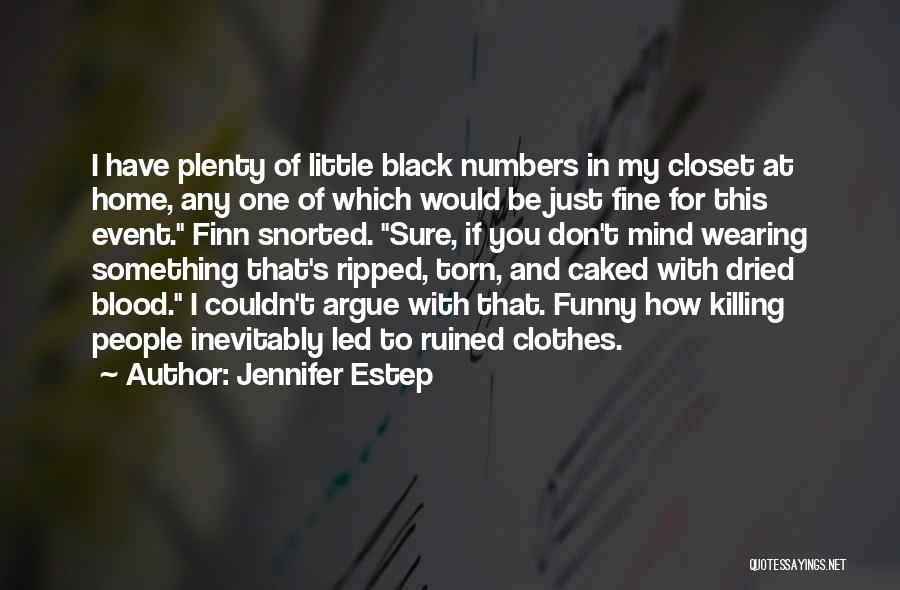 Jennifer Estep Quotes: I Have Plenty Of Little Black Numbers In My Closet At Home, Any One Of Which Would Be Just Fine