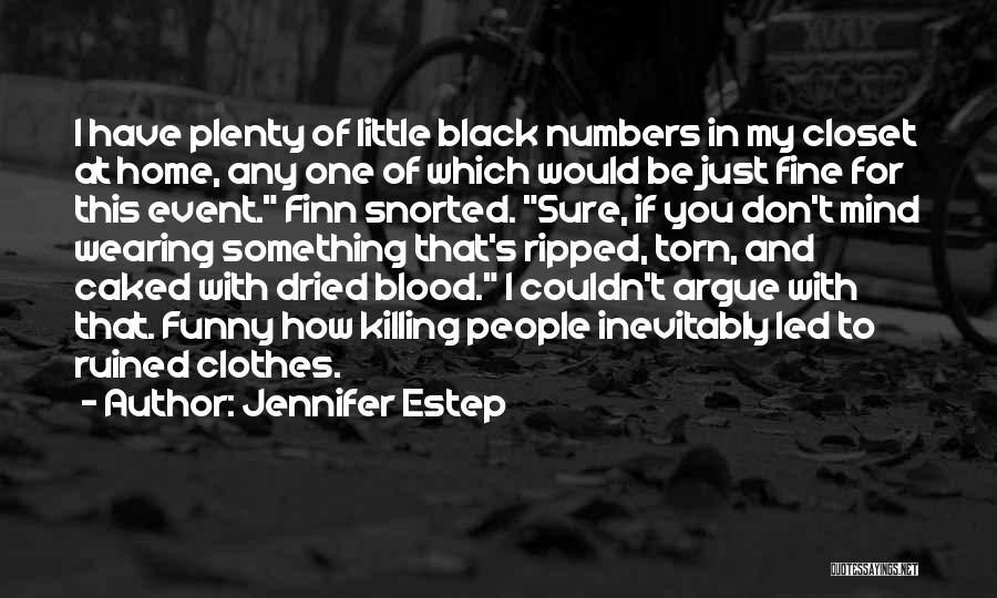 Jennifer Estep Quotes: I Have Plenty Of Little Black Numbers In My Closet At Home, Any One Of Which Would Be Just Fine