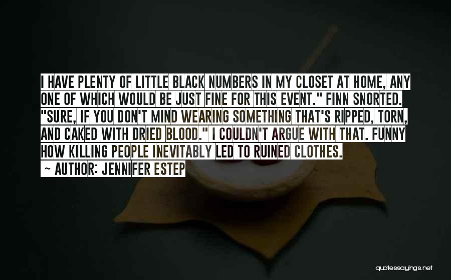 Jennifer Estep Quotes: I Have Plenty Of Little Black Numbers In My Closet At Home, Any One Of Which Would Be Just Fine