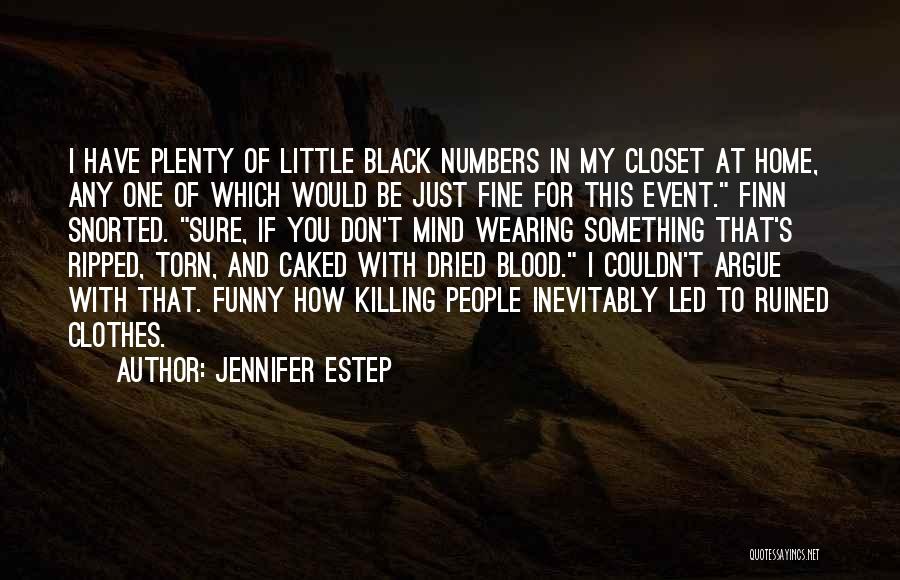 Jennifer Estep Quotes: I Have Plenty Of Little Black Numbers In My Closet At Home, Any One Of Which Would Be Just Fine