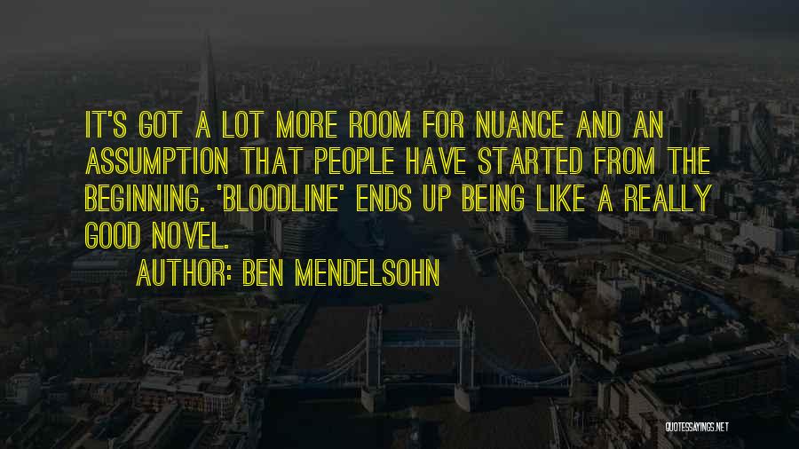 Ben Mendelsohn Quotes: It's Got A Lot More Room For Nuance And An Assumption That People Have Started From The Beginning. 'bloodline' Ends