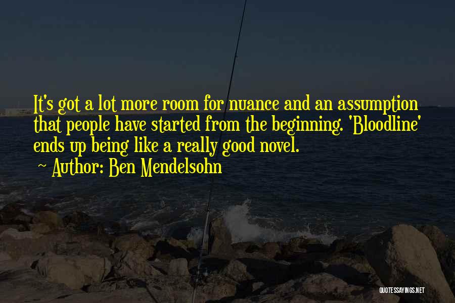 Ben Mendelsohn Quotes: It's Got A Lot More Room For Nuance And An Assumption That People Have Started From The Beginning. 'bloodline' Ends