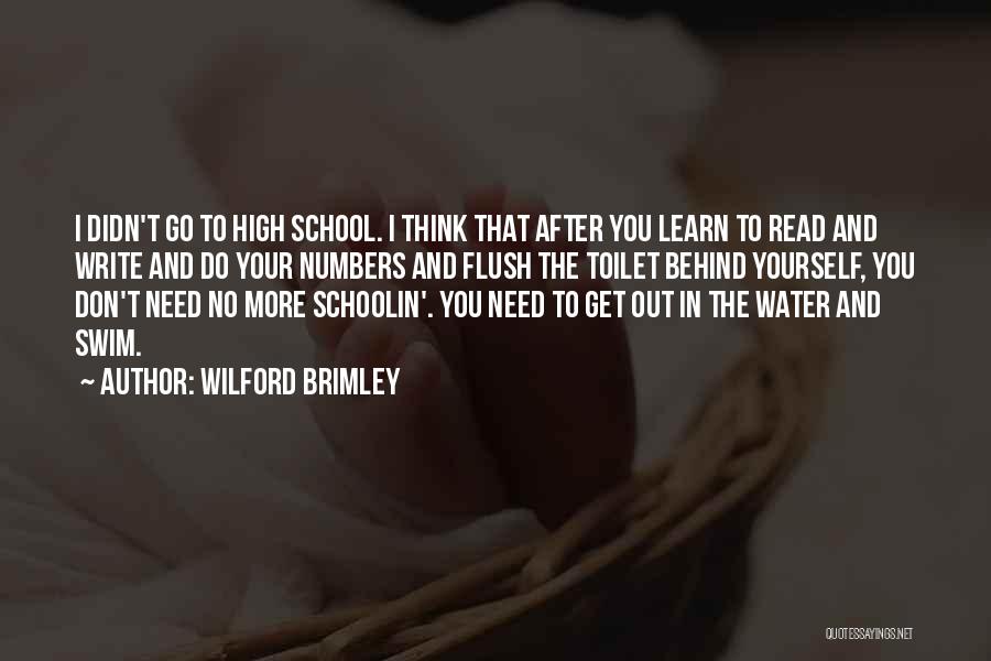 Wilford Brimley Quotes: I Didn't Go To High School. I Think That After You Learn To Read And Write And Do Your Numbers