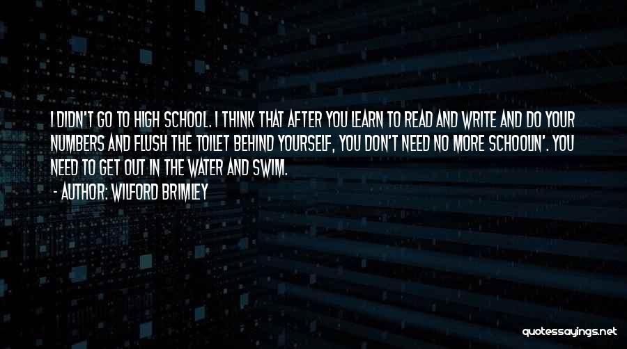 Wilford Brimley Quotes: I Didn't Go To High School. I Think That After You Learn To Read And Write And Do Your Numbers