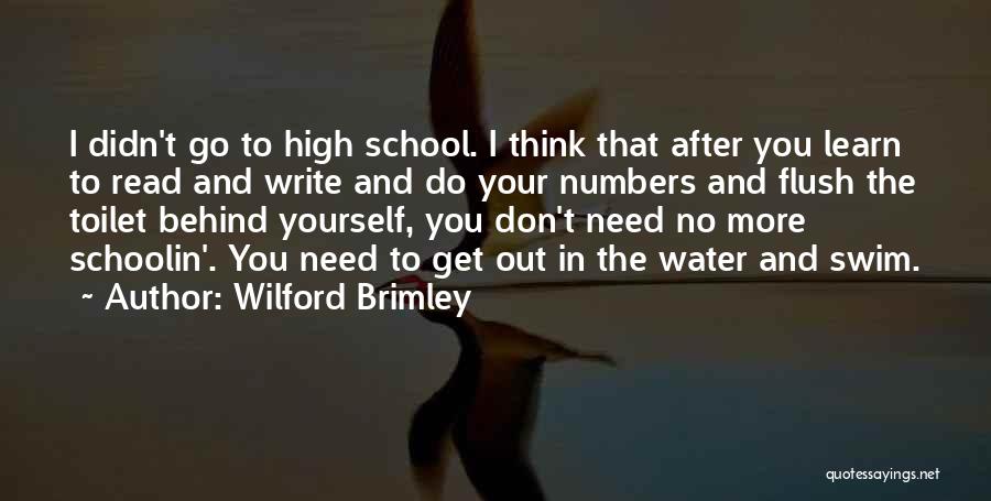 Wilford Brimley Quotes: I Didn't Go To High School. I Think That After You Learn To Read And Write And Do Your Numbers