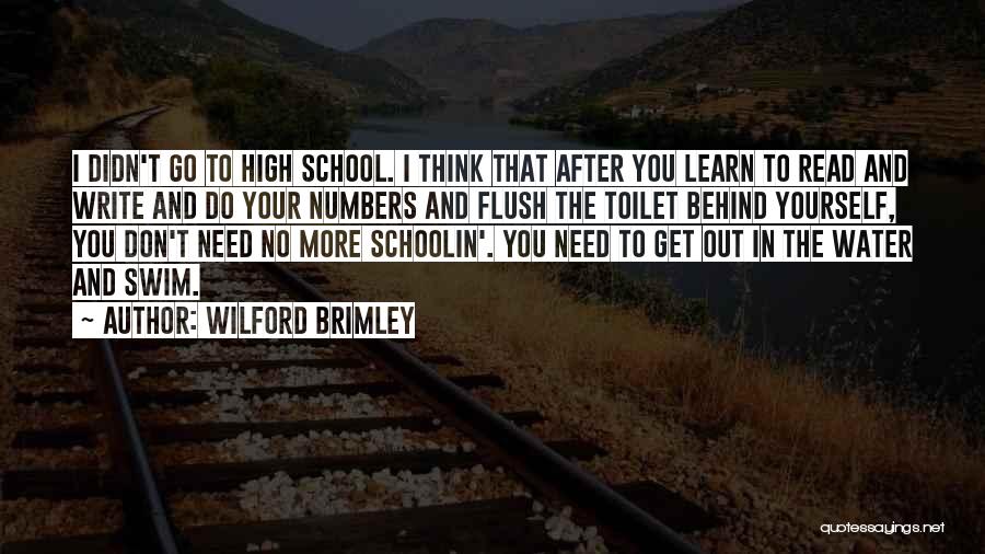 Wilford Brimley Quotes: I Didn't Go To High School. I Think That After You Learn To Read And Write And Do Your Numbers