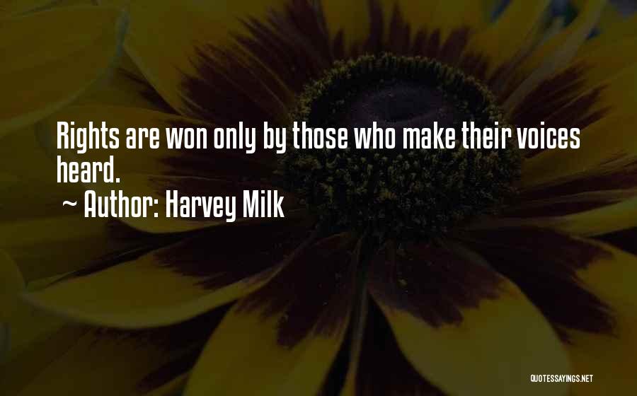 Harvey Milk Quotes: Rights Are Won Only By Those Who Make Their Voices Heard.