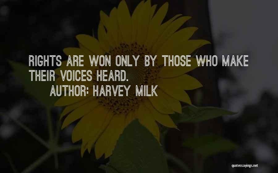 Harvey Milk Quotes: Rights Are Won Only By Those Who Make Their Voices Heard.