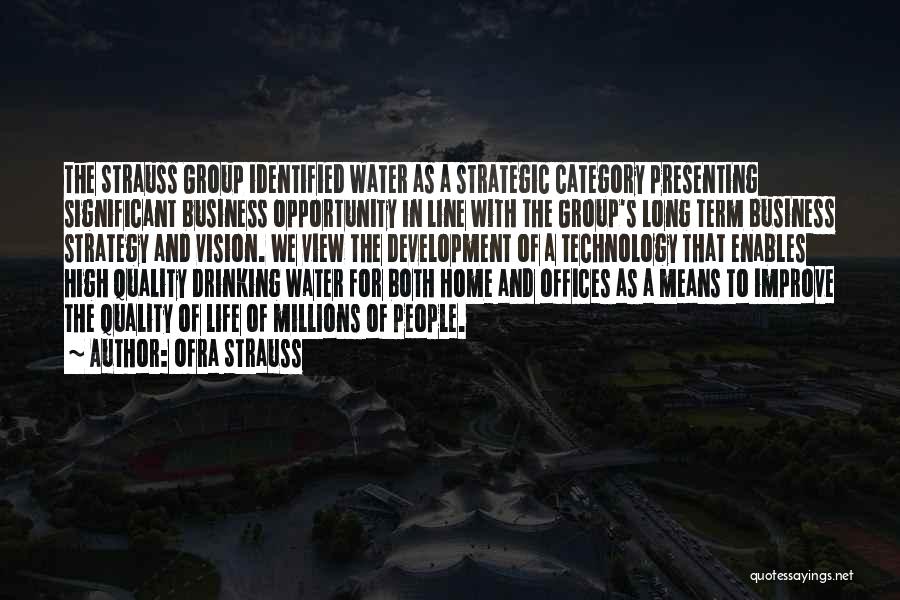 Ofra Strauss Quotes: The Strauss Group Identified Water As A Strategic Category Presenting Significant Business Opportunity In Line With The Group's Long Term