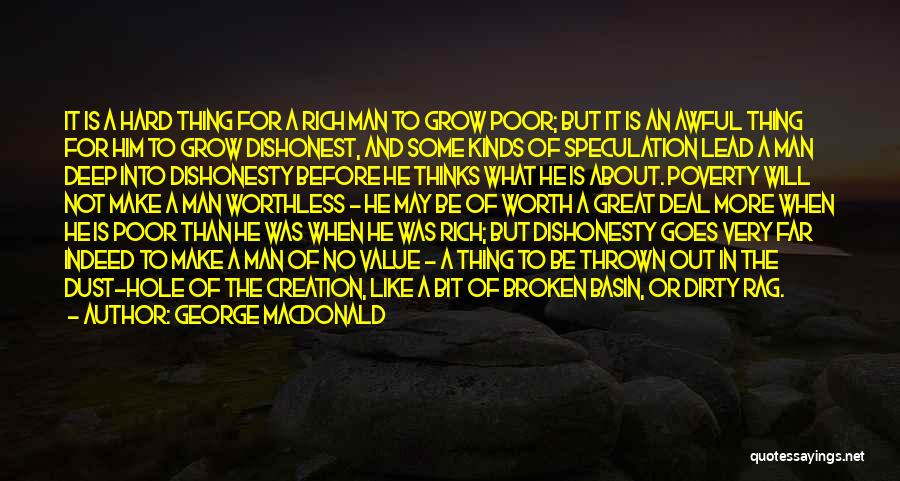 George MacDonald Quotes: It Is A Hard Thing For A Rich Man To Grow Poor; But It Is An Awful Thing For Him