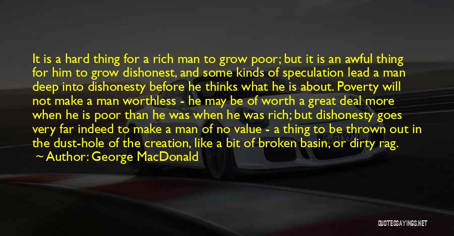 George MacDonald Quotes: It Is A Hard Thing For A Rich Man To Grow Poor; But It Is An Awful Thing For Him