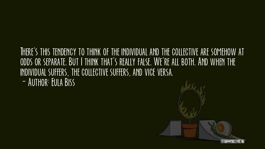 Eula Biss Quotes: There's This Tendency To Think Of The Individual And The Collective Are Somehow At Odds Or Separate. But I Think