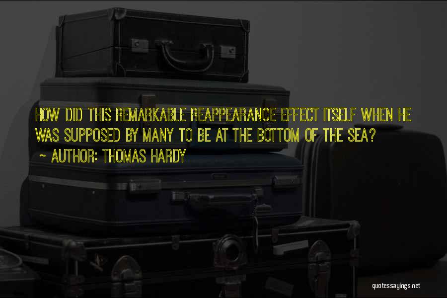 Thomas Hardy Quotes: How Did This Remarkable Reappearance Effect Itself When He Was Supposed By Many To Be At The Bottom Of The