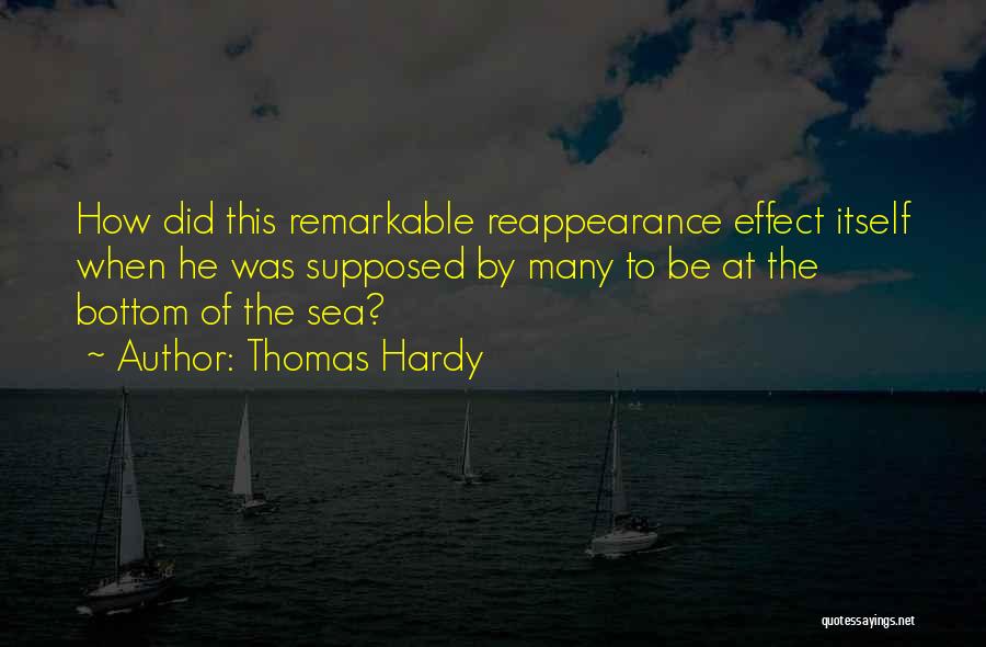 Thomas Hardy Quotes: How Did This Remarkable Reappearance Effect Itself When He Was Supposed By Many To Be At The Bottom Of The