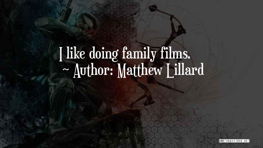 Matthew Lillard Quotes: I Like Doing Family Films.