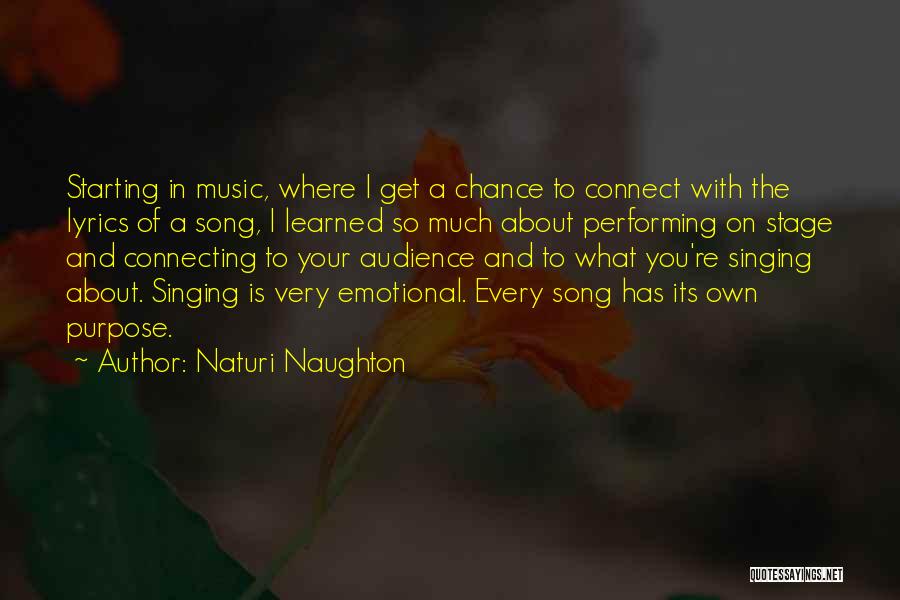 Naturi Naughton Quotes: Starting In Music, Where I Get A Chance To Connect With The Lyrics Of A Song, I Learned So Much