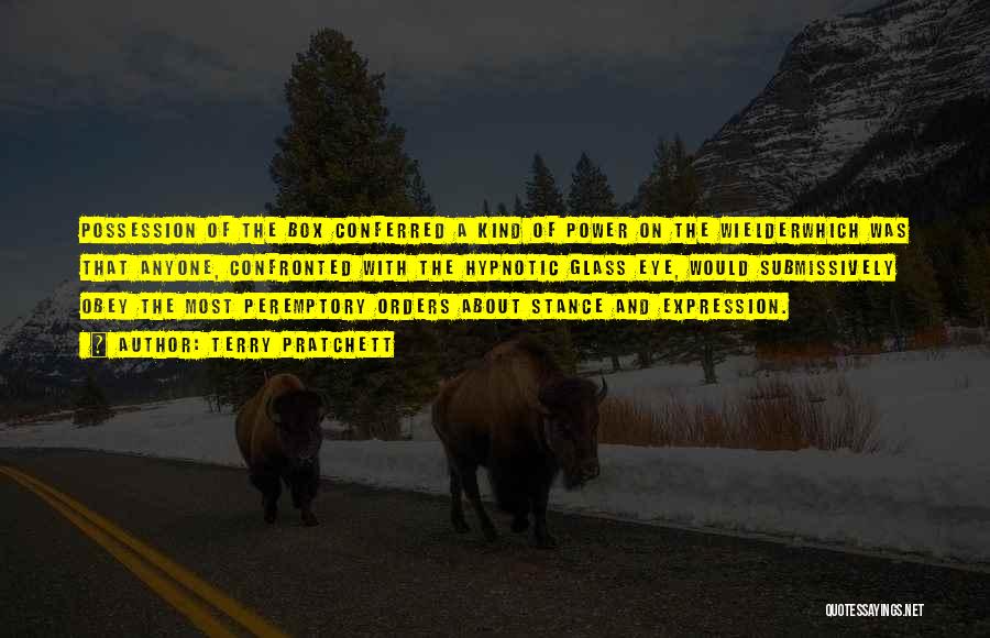 Terry Pratchett Quotes: Possession Of The Box Conferred A Kind Of Power On The Wielderwhich Was That Anyone, Confronted With The Hypnotic Glass