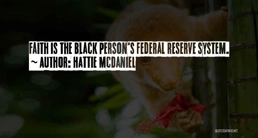 Hattie McDaniel Quotes: Faith Is The Black Person's Federal Reserve System.