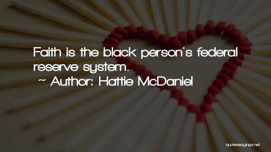 Hattie McDaniel Quotes: Faith Is The Black Person's Federal Reserve System.