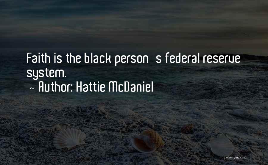 Hattie McDaniel Quotes: Faith Is The Black Person's Federal Reserve System.