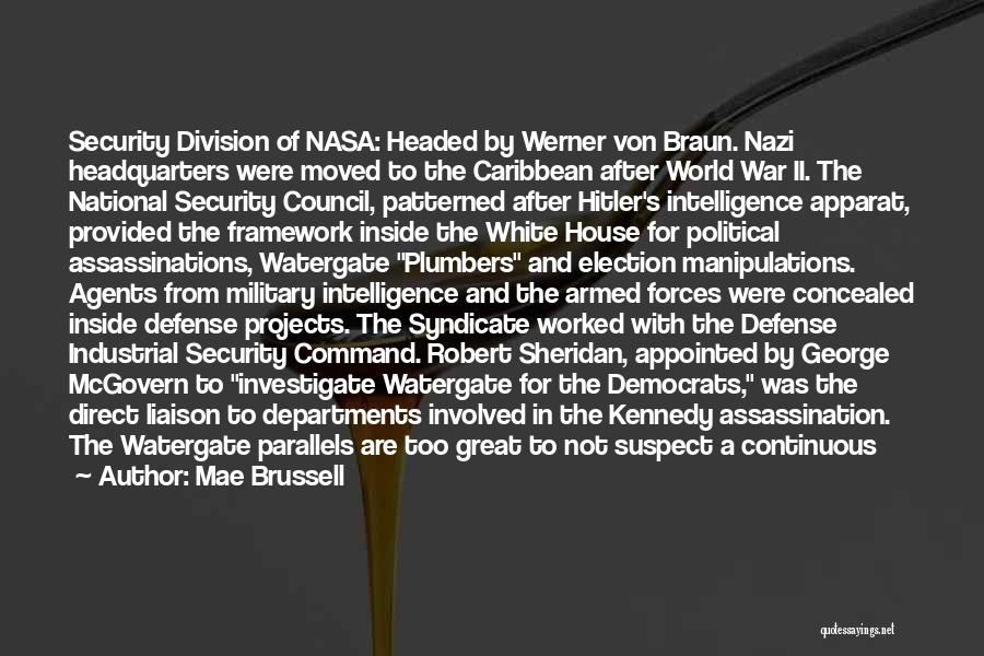 Mae Brussell Quotes: Security Division Of Nasa: Headed By Werner Von Braun. Nazi Headquarters Were Moved To The Caribbean After World War Ii.