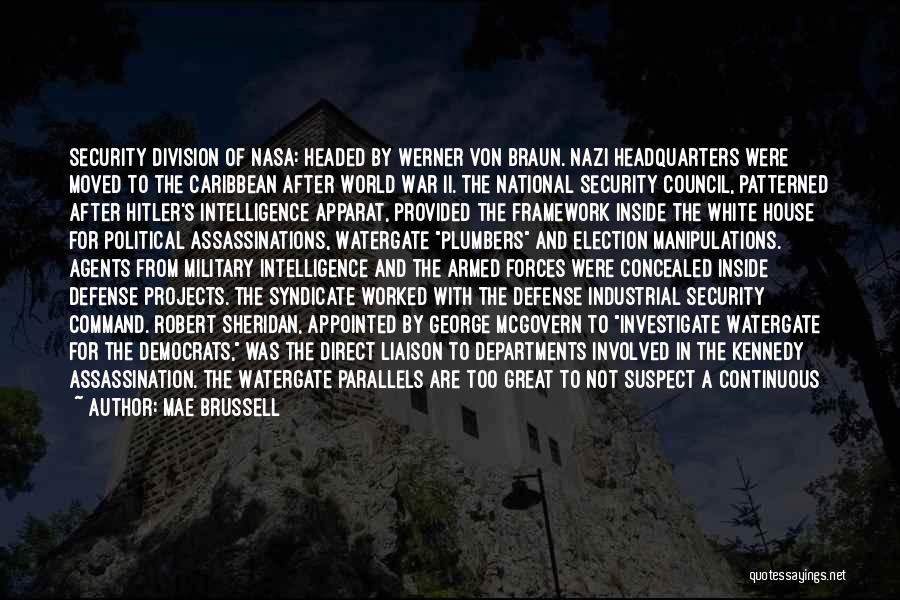 Mae Brussell Quotes: Security Division Of Nasa: Headed By Werner Von Braun. Nazi Headquarters Were Moved To The Caribbean After World War Ii.