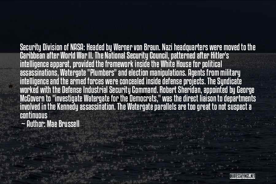 Mae Brussell Quotes: Security Division Of Nasa: Headed By Werner Von Braun. Nazi Headquarters Were Moved To The Caribbean After World War Ii.