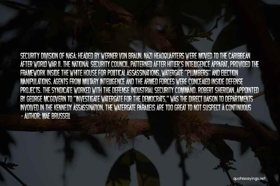 Mae Brussell Quotes: Security Division Of Nasa: Headed By Werner Von Braun. Nazi Headquarters Were Moved To The Caribbean After World War Ii.