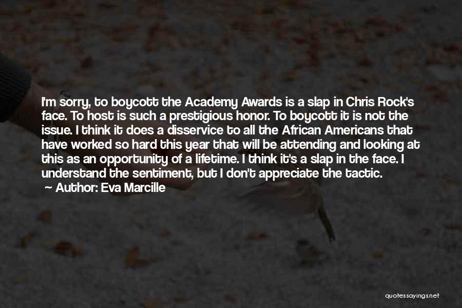 Eva Marcille Quotes: I'm Sorry, To Boycott The Academy Awards Is A Slap In Chris Rock's Face. To Host Is Such A Prestigious