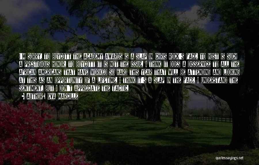 Eva Marcille Quotes: I'm Sorry, To Boycott The Academy Awards Is A Slap In Chris Rock's Face. To Host Is Such A Prestigious