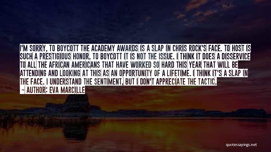 Eva Marcille Quotes: I'm Sorry, To Boycott The Academy Awards Is A Slap In Chris Rock's Face. To Host Is Such A Prestigious