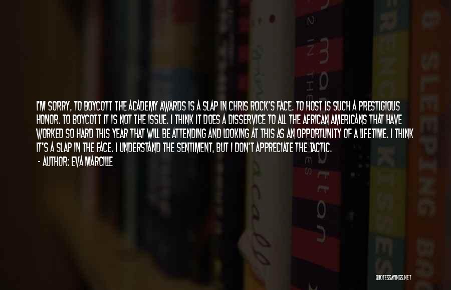 Eva Marcille Quotes: I'm Sorry, To Boycott The Academy Awards Is A Slap In Chris Rock's Face. To Host Is Such A Prestigious