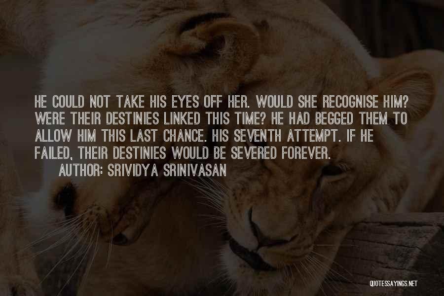 Srividya Srinivasan Quotes: He Could Not Take His Eyes Off Her. Would She Recognise Him? Were Their Destinies Linked This Time? He Had