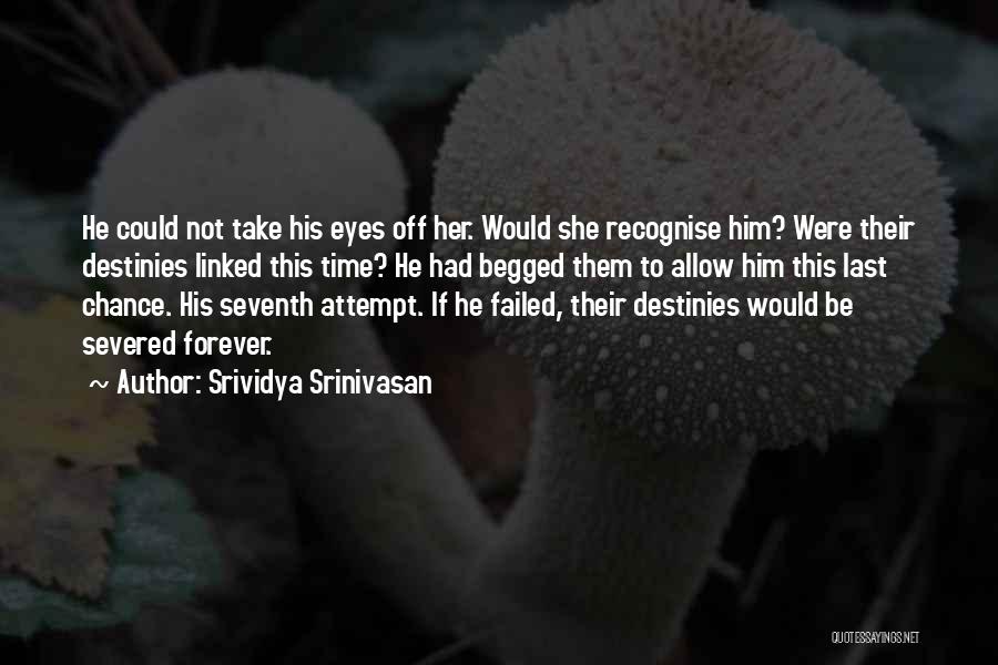 Srividya Srinivasan Quotes: He Could Not Take His Eyes Off Her. Would She Recognise Him? Were Their Destinies Linked This Time? He Had