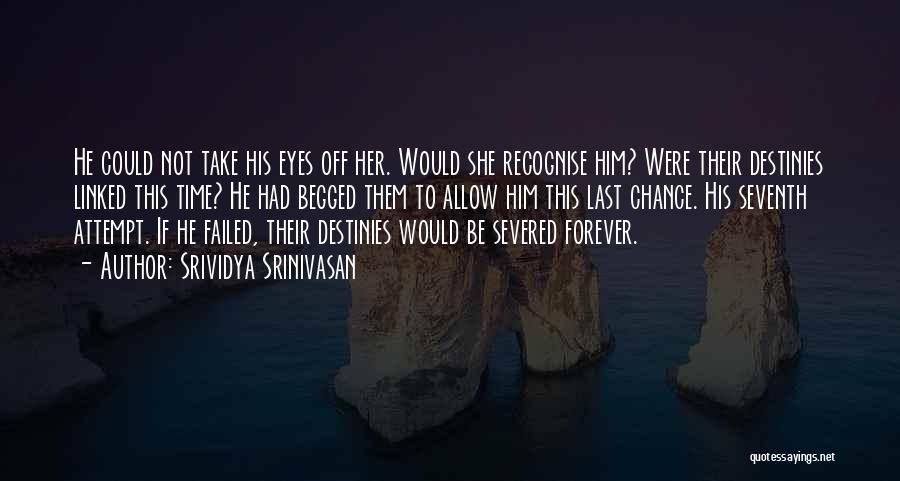 Srividya Srinivasan Quotes: He Could Not Take His Eyes Off Her. Would She Recognise Him? Were Their Destinies Linked This Time? He Had