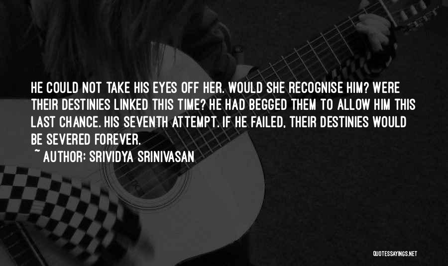 Srividya Srinivasan Quotes: He Could Not Take His Eyes Off Her. Would She Recognise Him? Were Their Destinies Linked This Time? He Had
