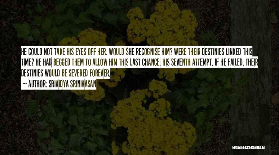 Srividya Srinivasan Quotes: He Could Not Take His Eyes Off Her. Would She Recognise Him? Were Their Destinies Linked This Time? He Had