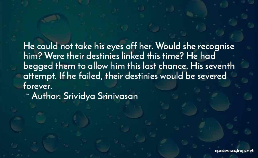 Srividya Srinivasan Quotes: He Could Not Take His Eyes Off Her. Would She Recognise Him? Were Their Destinies Linked This Time? He Had