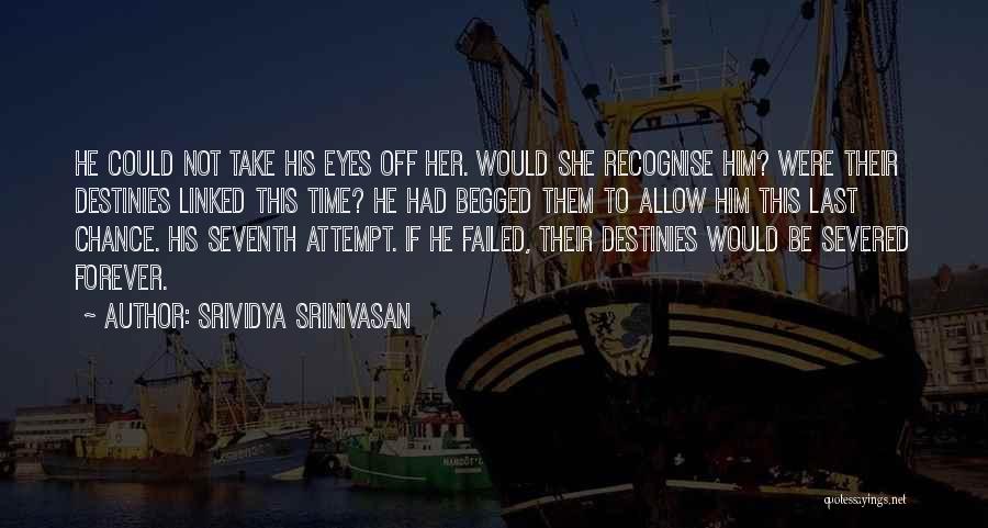 Srividya Srinivasan Quotes: He Could Not Take His Eyes Off Her. Would She Recognise Him? Were Their Destinies Linked This Time? He Had